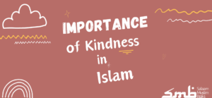 Kindness in Islam: Teaching Children the Importance