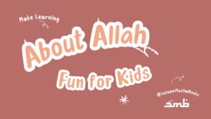 Make Learning About Allah Fun and Interesting