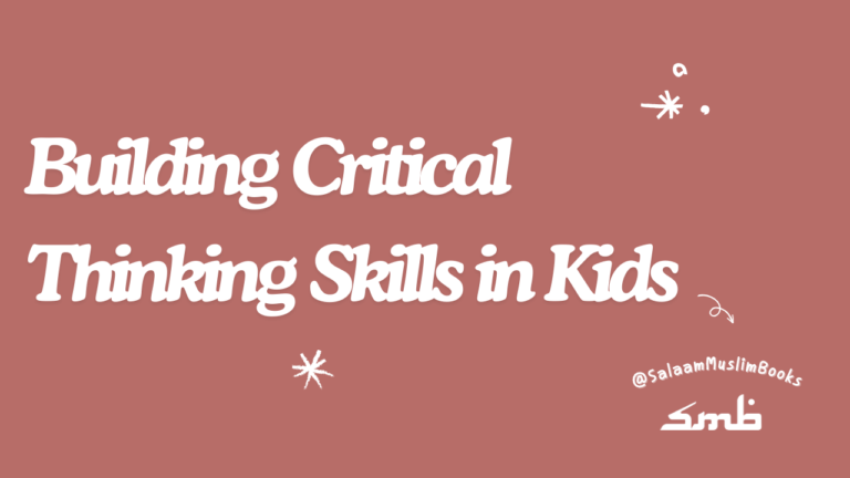 Building Critical Thinking Skills in Kids Through Islamic Books