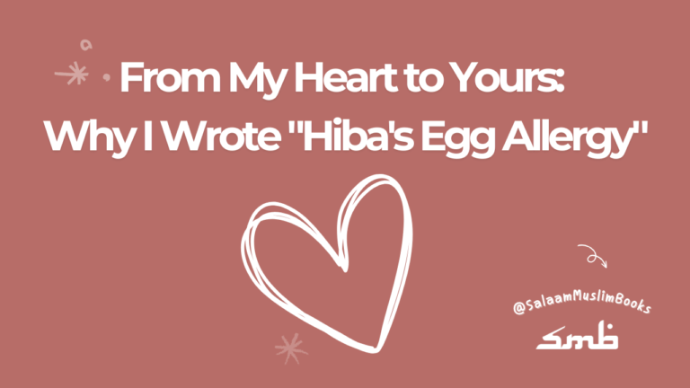 From My Heart to Yours: Why I Wrote "Hiba's Egg Allergy"